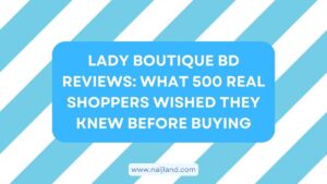 Read more about the article Lady Boutique BD Reviews: What 500 Real Shoppers Wished They Knew Before Buying
