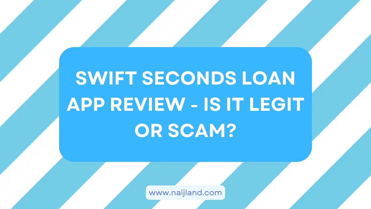 You are currently viewing Swift Seconds Loan App Review – Scam or Legit? Honest Reviews