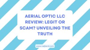 Read more about the article Aerial Optic LLC Review: Legit or Scam? Unveiling The Truth