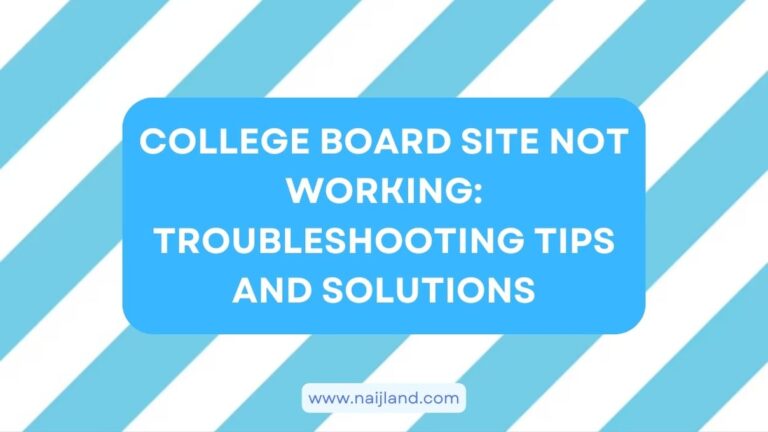 Read more about the article College Board Site Not Working: Troubleshooting Tips and Solutions