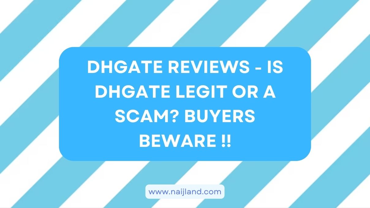 You are currently viewing DHgate Reviews – Is DHgate Legit or a Scam? Buyers Beware !!