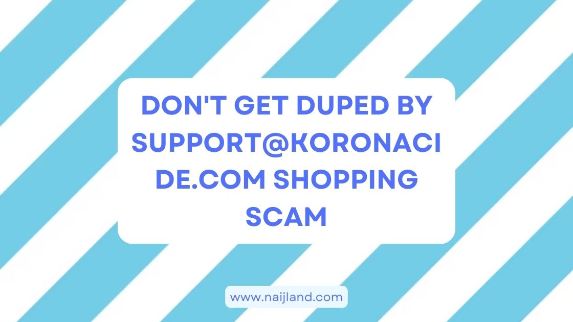 You are currently viewing Don’t Get Duped By The Support@koronacide.com Shopping Scam