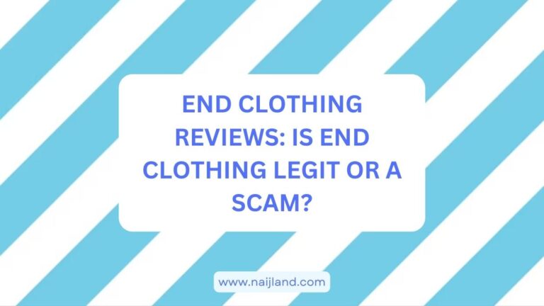 Read more about the article End Clothing Reviews: Is End Clothing Legit or a Scam?