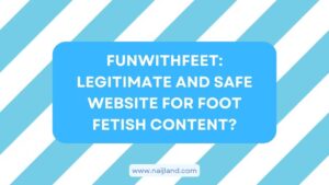 Read more about the article FunWithFeet: Legitimate and Safe Website for Foot Fetish Content?