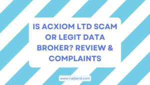 Read more about the article Is Acxiom Ltd Scam or Legit Data Broker? Review & Complaints
