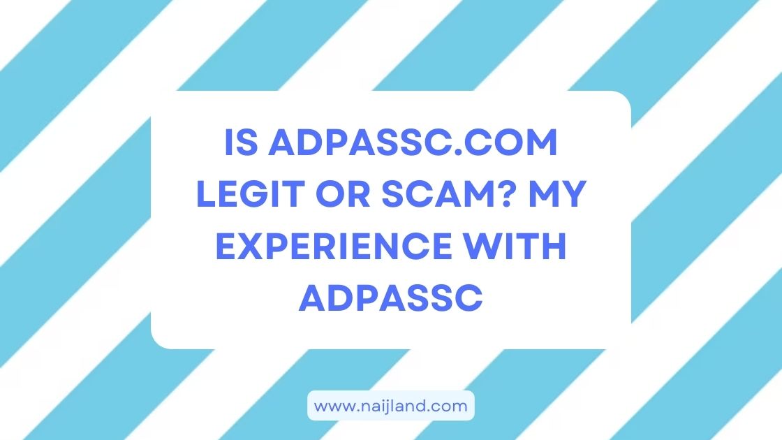 You are currently viewing Is Adpassc.com Legit or Scam? My Experience With Adpassc