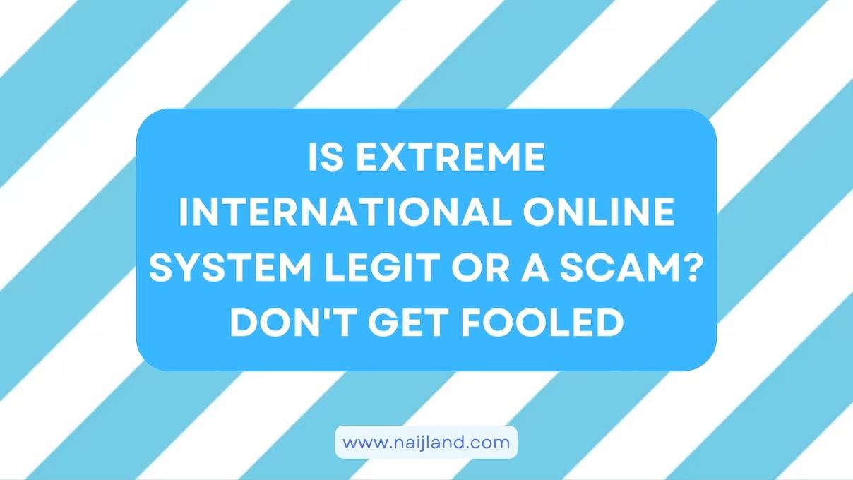 You are currently viewing Is Extreme International Online System Legit or a Scam? Don’t Get Fooled