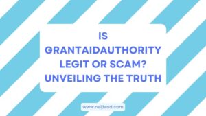 Read more about the article Is Grant Aid Authority Legit or Scam? Unveiling The Truth About Grantaidauthority.com