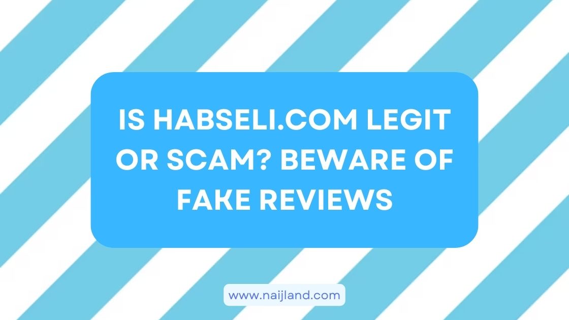 You are currently viewing Is Habseli.com Legit or Scam? Beware of Fake Reviews