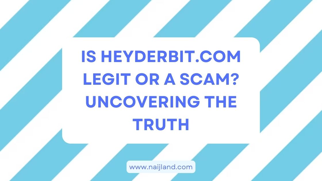 You are currently viewing Is Heyderbit.com Legit or a Scam? Uncovering the Truth