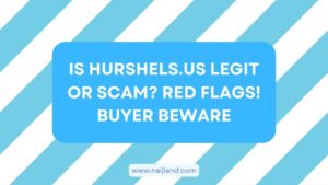 Read more about the article Is Hurshels.us Legit or Scam? Red Flags! Buyer BEWARE