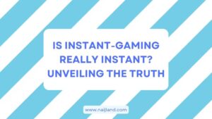 Read more about the article Is Instant-Gaming Really Instant? Unveiling The Truth