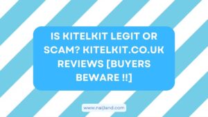 Read more about the article Is Kitelkit Legit or Scam? Kitelkit.co.uk Reviews [Buyers BEWARE !!]