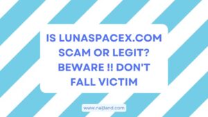 Read more about the article Is Lunaspacex.com Scam or Legit? Beware !! Don’t Fall Victim
