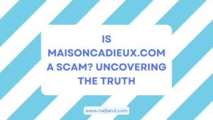 Read more about the article Is Maisoncadieux.com a Scam? Uncovering the Truth