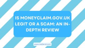 Read more about the article Is Moneyclaim.gov.uk Legit or a Scam: An In-Depth Review