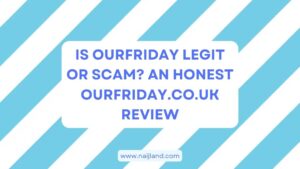 Read more about the article Is Ourfriday Legit or Scam? An Honest Ourfriday.co.uk Review