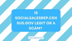 Read more about the article Fact Check: Is Socialsalesrep.census.gov Legit or a Scam?