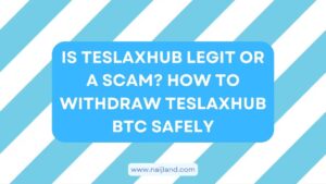 Read more about the article Is Teslaxhub Legit or a Scam? How to Withdraw Teslaxhub BTC Safely