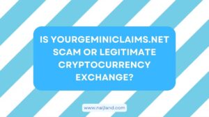 Read more about the article Is Yourgeminiclaims.net Scam or Legitimate Cryptocurrency Exchange?