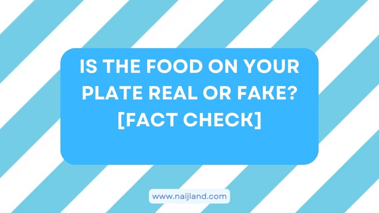 You are currently viewing Is the Food on Your Plate Real or Fake? [Fact Check]
