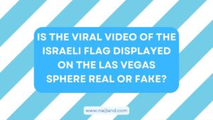 Read more about the article Is the Viral Video of the Israeli Flag Displayed on the Las Vegas Sphere Real or Fake?