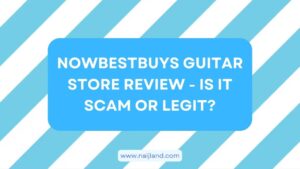 Read more about the article Nowbestbuys Guitar Store Review – Is it Scam or Legit?