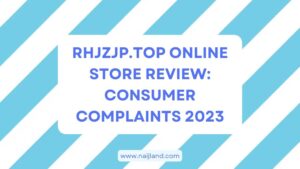 Read more about the article Rhjzjp.top Online Store Review: Consumer Complaints 2023