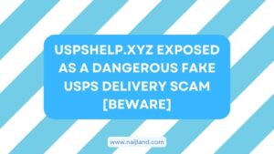 Read more about the article Uspshelp.xyz Exposed as a Dangerous Fake USPS Delivery Scam [Beware]
