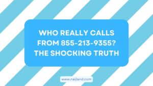 Read more about the article Who Really Calls From 855-213-9355? The Shocking Truth