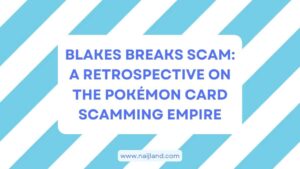Read more about the article Blakes Breaks Scam: A Retrospective on the Pokémon Card Scamming Empire