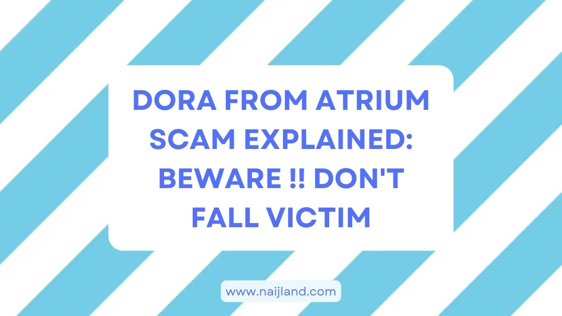 You are currently viewing Dora from Atrium Scam Explained: Beware !! Don’t Fall Victim