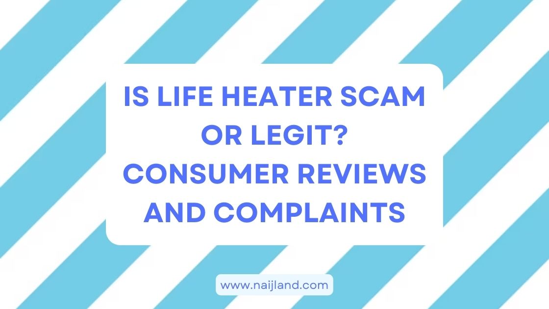 You are currently viewing Is Life Heater Scam or Legit? Buyer Reviews and Complaint 2023