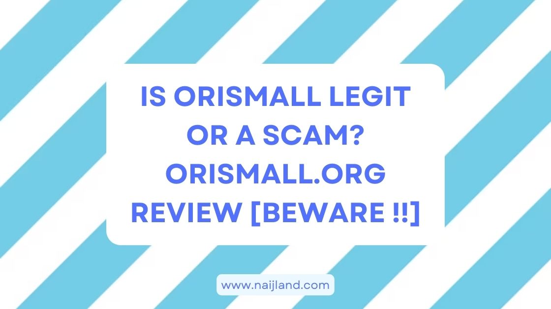 You are currently viewing Is Orismall Legit or a Scam? Orismall.org Review [Beware !!]