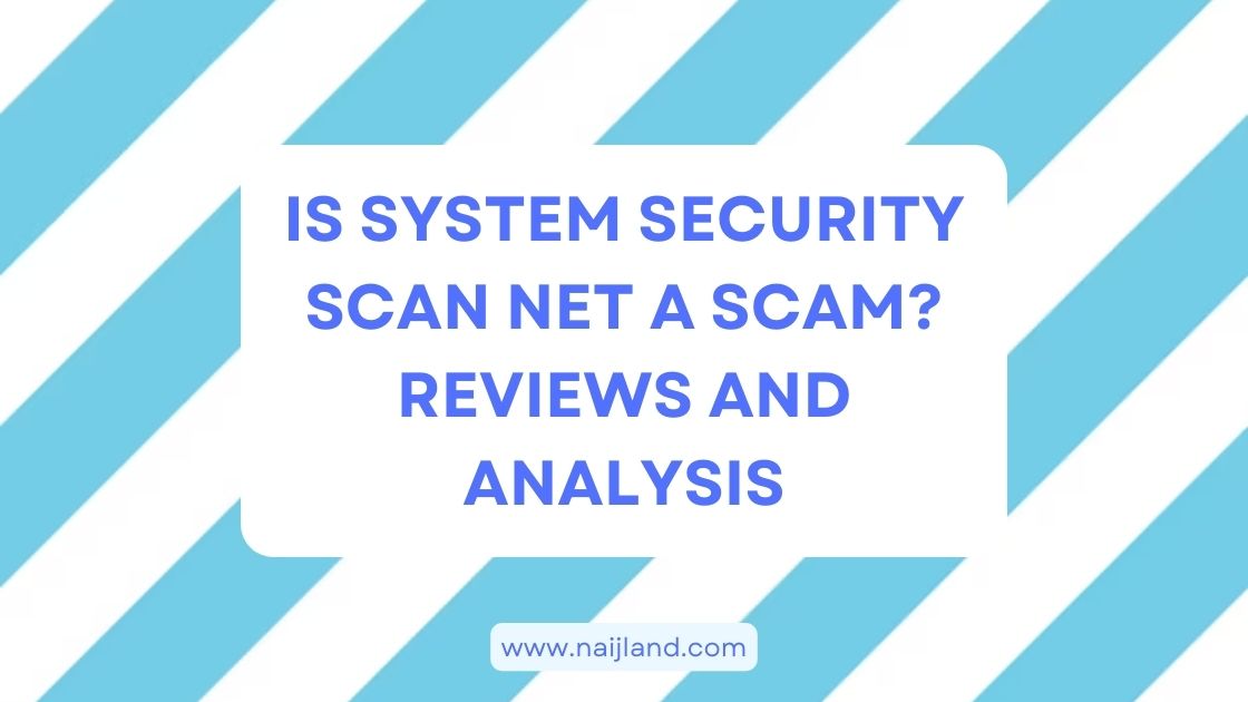 You are currently viewing Is System Security Scan Net a Scam? Reviews and Analysis