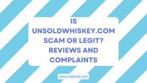 Read more about the article Is Unsoldwhiskey.com Scam or Legit? Reviews and Complaints