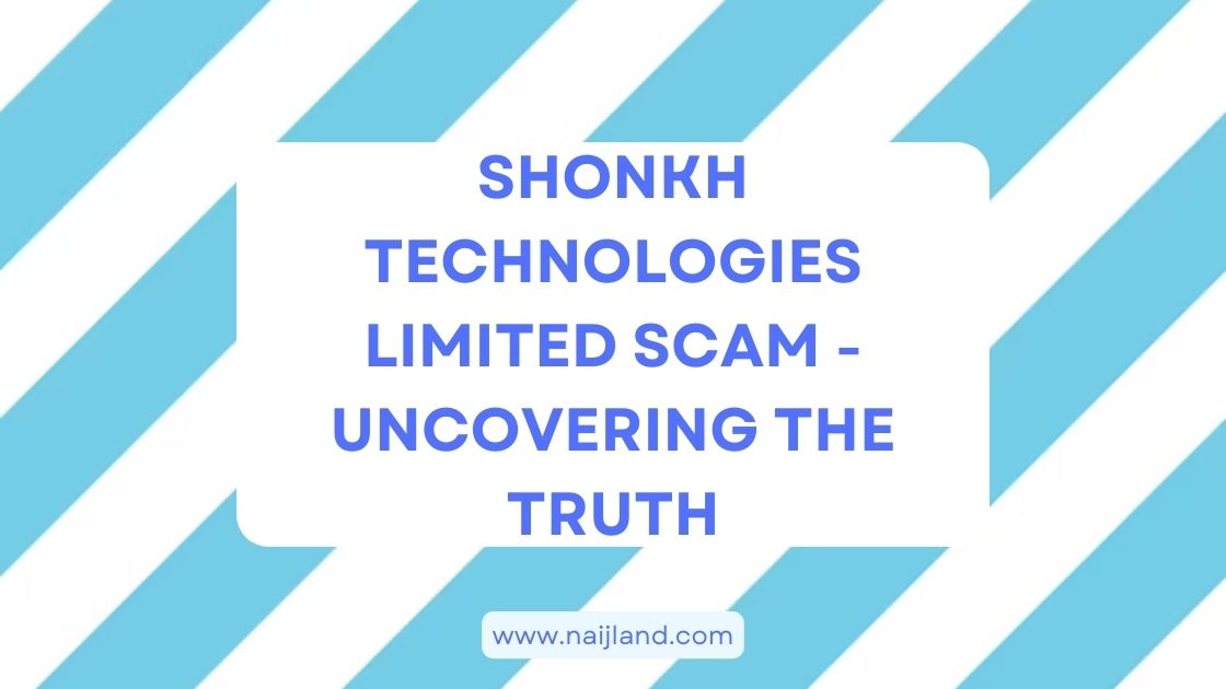 You are currently viewing Shonkh Technologies Limited Scam – Uncovering The Truth