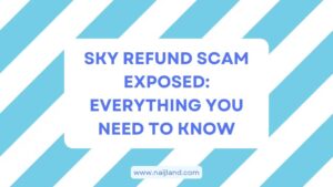 Read more about the article Sky Refund Scam Exposed: Everything You Need To Know