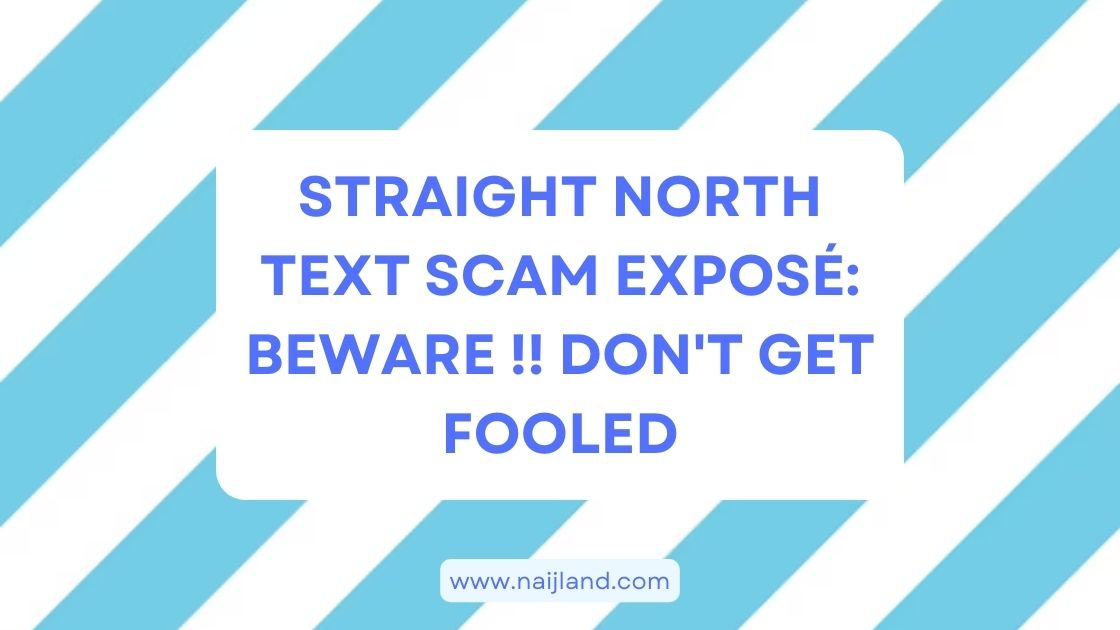 You are currently viewing Straight North Text Scam Exposé: Beware !! Don’t Get Fooled