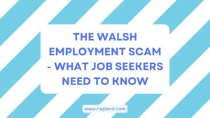 Read more about the article The Walsh Employment Scam – What Job Seekers Need To Know