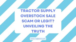 Read more about the article Tractor Supply Overstock Sale Scam or Legit? Unveiling The Truth
