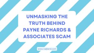 Read more about the article Unmasking The Truth Behind Payne Richards & Associates Scam
