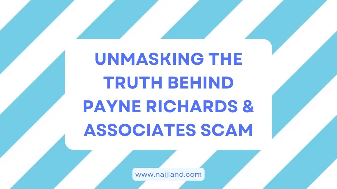 You are currently viewing Unmasking The Truth Behind Payne Richards & Associates Scam
