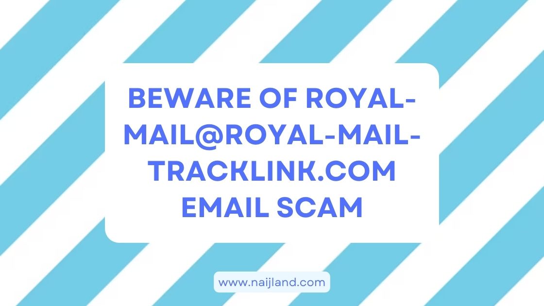 You are currently viewing Beware of Royal-mail@royal-mail-tracklink.com Email Scam