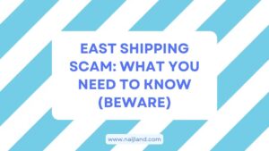 Read more about the article East Shipping Scam: What You Need To Know (Beware)