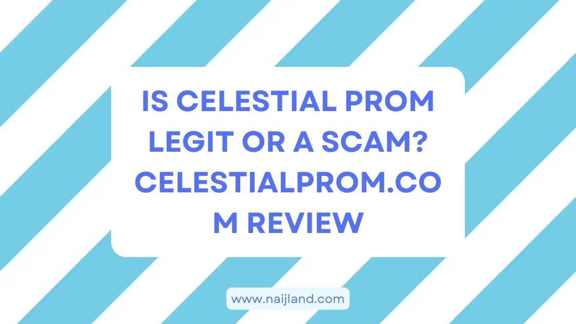 You are currently viewing Celestial Prom Review: Is Celestialprom.com Scam or Legit?