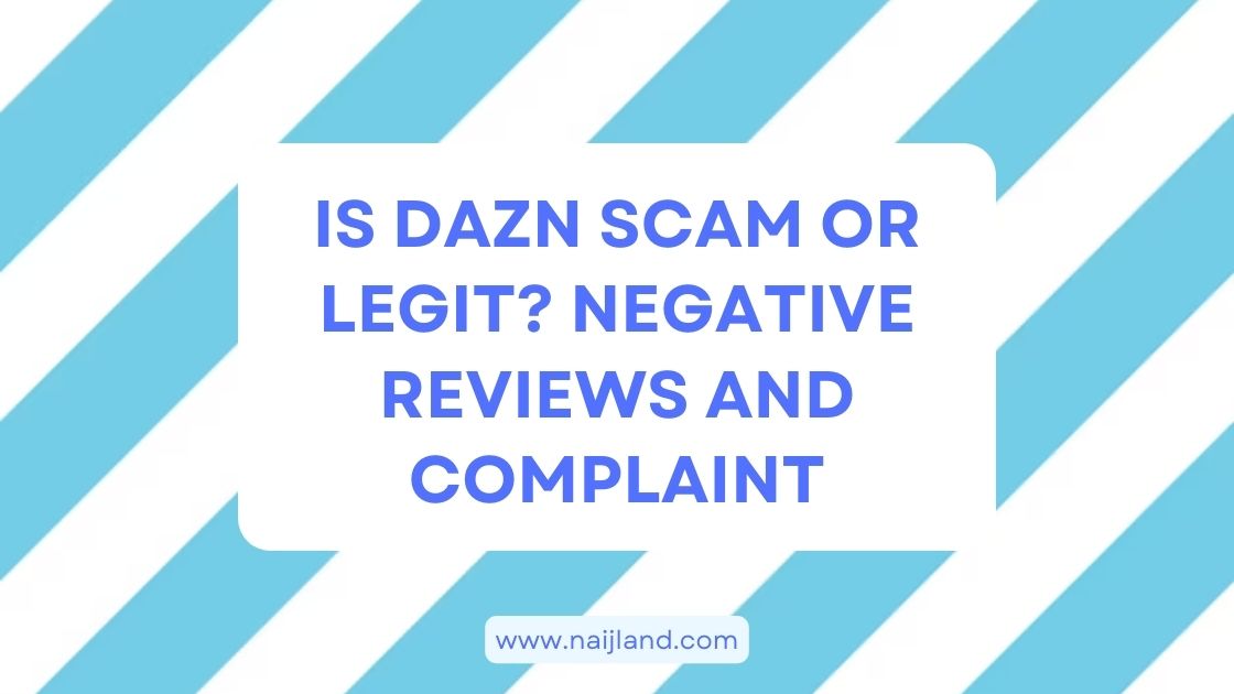 You are currently viewing Is DAZN Scam or Legit? Negative Reviews and Complaint
