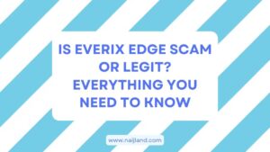Read more about the article Is Everix Edge Scam or Legit? Everything You Need To Know
