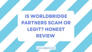 Read more about the article Is WorldBridge Partners Scam or Legit? Honest Review