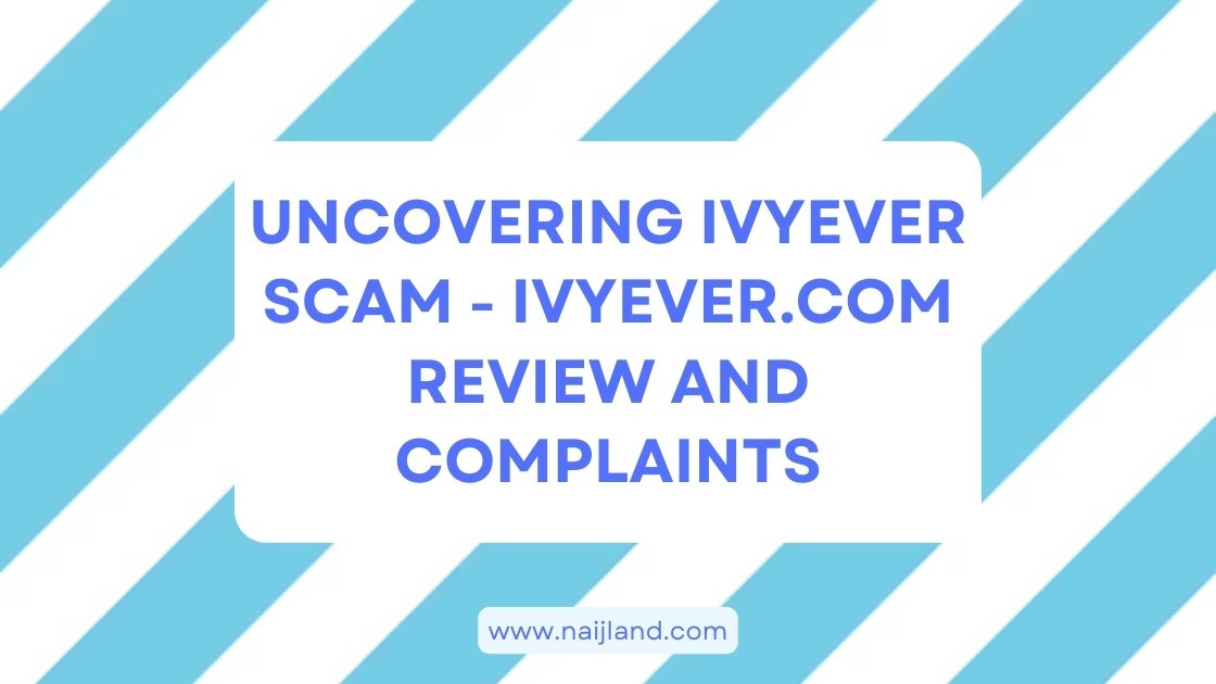 You are currently viewing Uncovering Ivyever Scam – Ivyever.com Review and Complaints